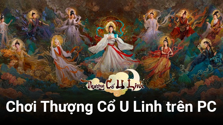 Khám phá lục giới, đánh bại ma thần trong Thượng Cổ U Linh trên PC với 