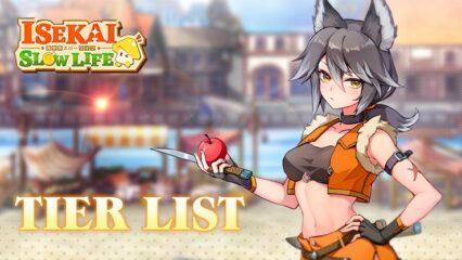 Isekai: Slow Life – Comprehensive Character Tier List (2025)