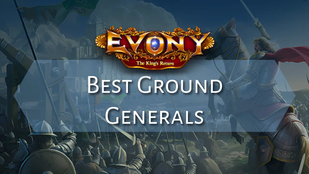 Best Evony Ground Generals May 2026