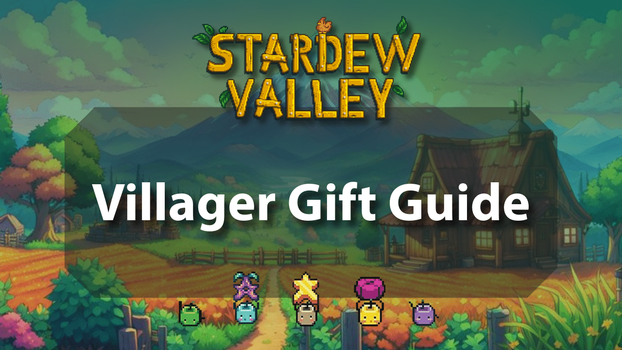 Stardew Valley Villager Gift Guide - Theria Games