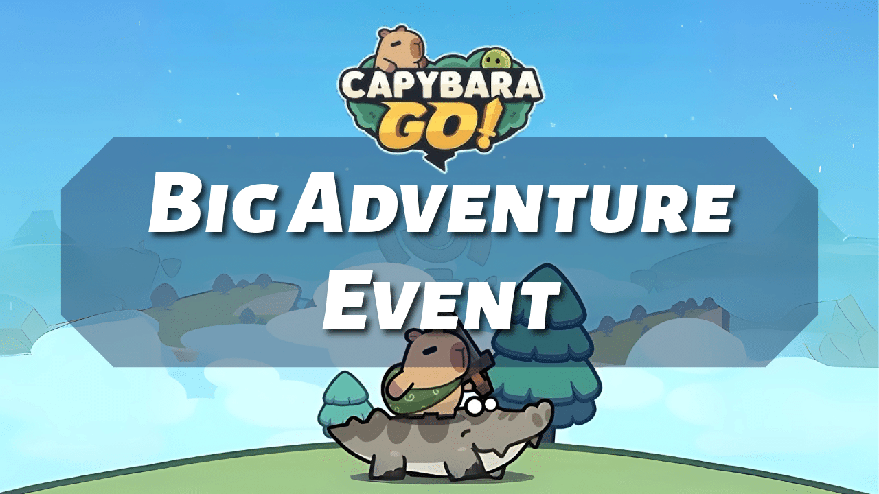 Capybara Go Big Adventure Event - Theria Games