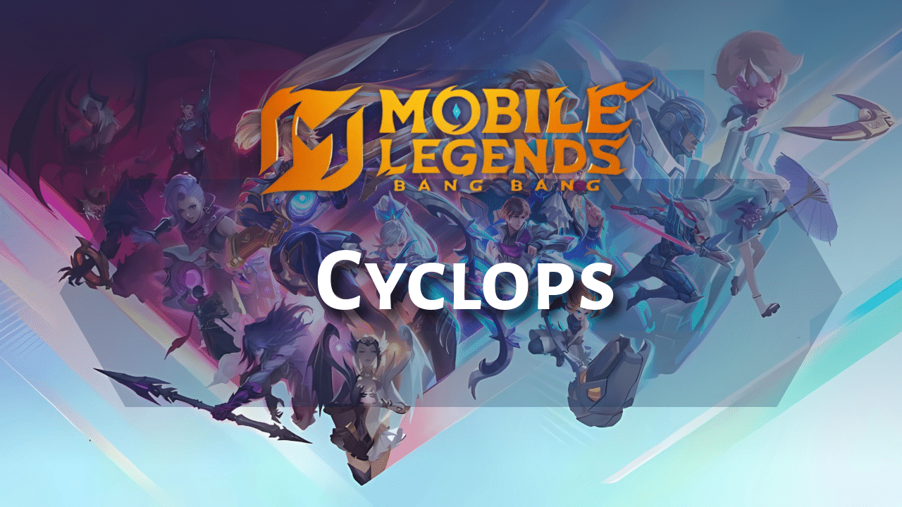 Mobile Legends Cyclops Hero Guide - Theria Games