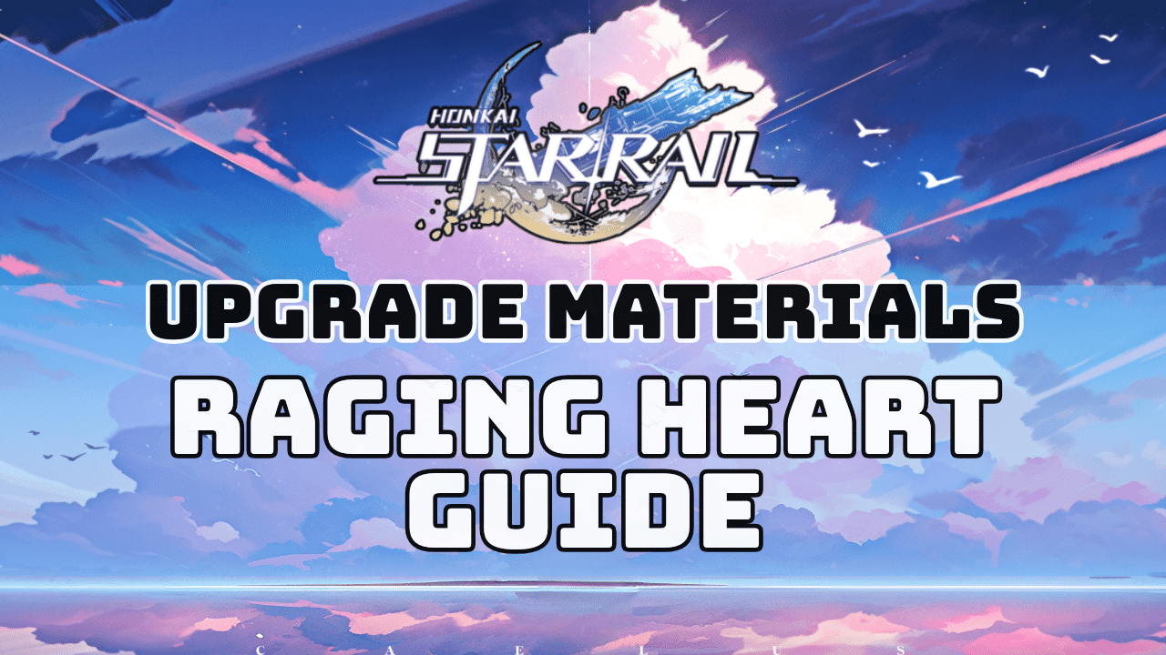 Honkai Star Rail Raging Heart Guide
