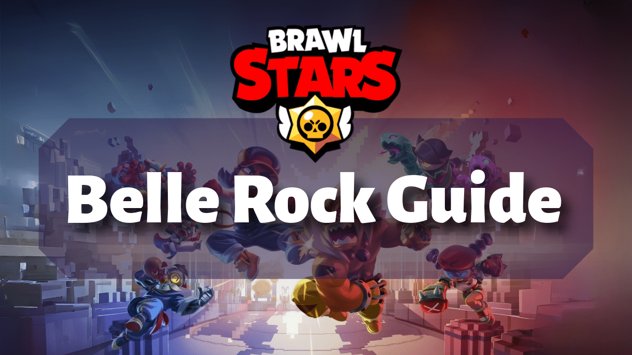Brawl Stars Belle Rock Guide