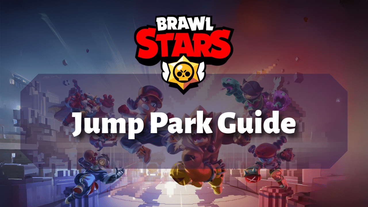 Brawl Stars Jump Park Guide
