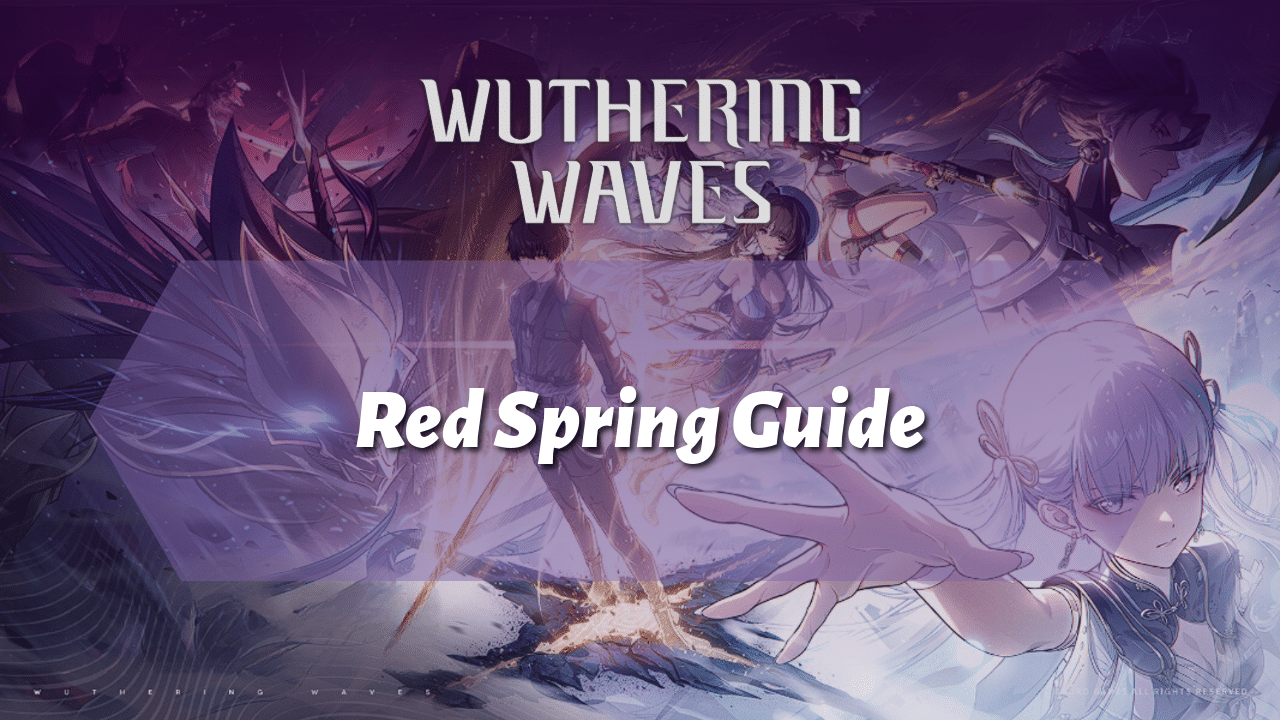 Wuthering Waves Red Spring Guide - Theria Games