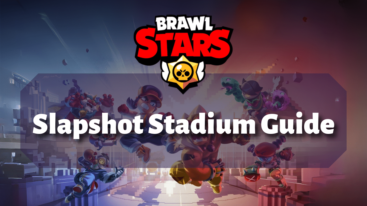 Brawl Stars Slapshot Stadium Guide