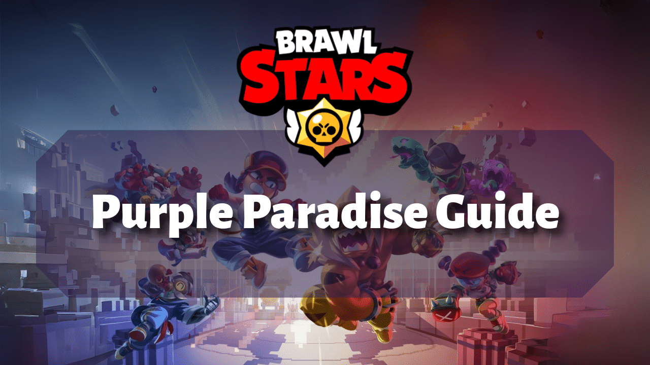 Brawl Stars Purple Paradise Guide