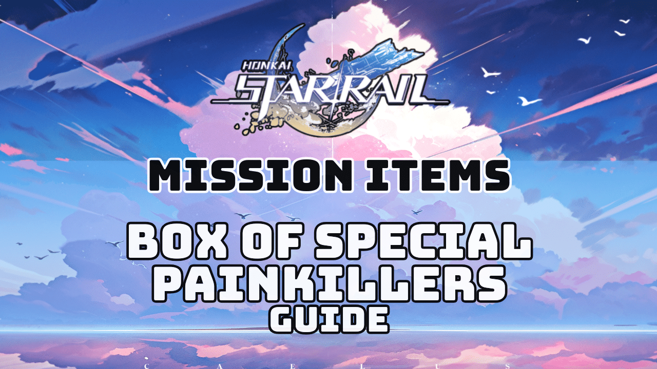 Honkai Star Rail Box Of Special Painkillers Guide