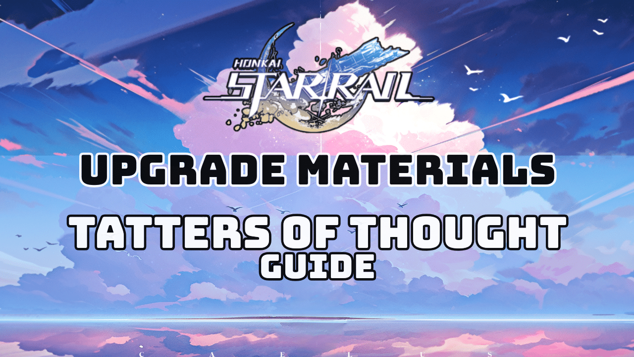 Honkai Star Rail Tatters Of Thought Guide