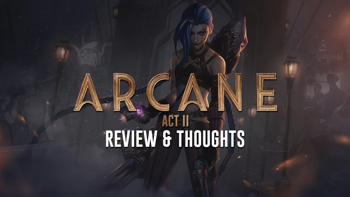 Arcane Act II review, thoughts, what can we expect from Act III?