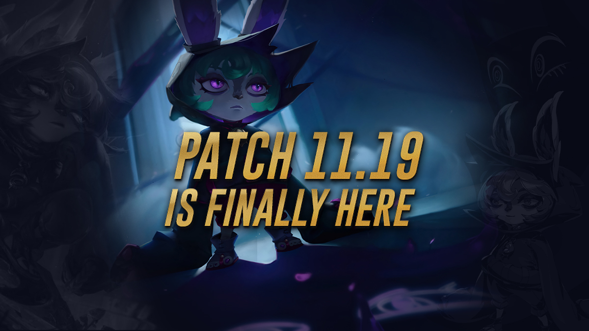 All the things you need to know about the League of Legends Patch 11.19
